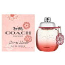 【マラソン最大P7倍 】コーチ COACH フローラル ブラッシュ EDP 30ml COACH FLORAL BLUSH 香水 レディース フレグランス ギフト プレゼント