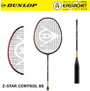  ŒZo  KbgEE   bv DUNLOP oh~gPbg Z-STAR CONTROL 88 [bgX^[ERg[88 DBF00003@oh~g