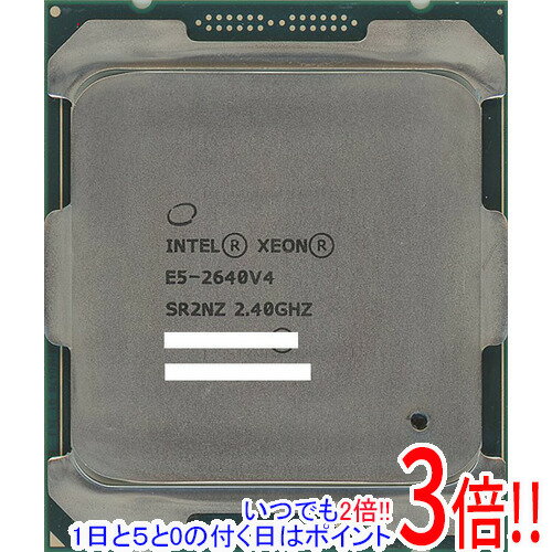 【いつでも2倍！1日と5．0のつく日は3倍！18日も3倍！】【中古】Xeon E5-2640 v4 2.4GHz 25M LGA2011-3 SR2NZ