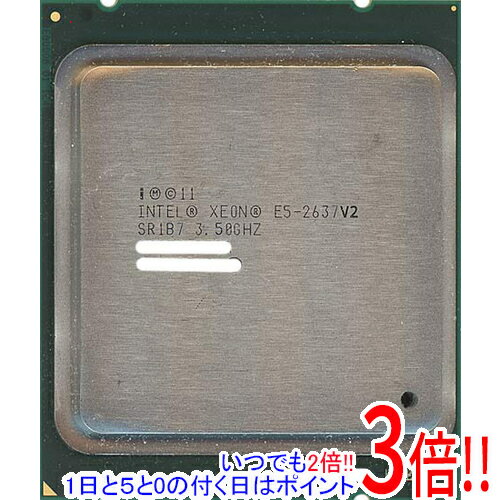 【いつでも2倍！1日と5．0のつく日は3倍！18日も3倍！】【中古】Xeon E5-2637 v2 3.5GHz 15M LGA2011 SR1B7