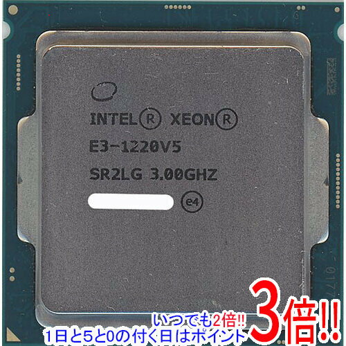 【いつでも2倍！1日と5．0のつく日は3倍！18日も3倍！】【中古】Xeon E3-1220 v5 3.0GHz 8M LGA1151 SR2LG