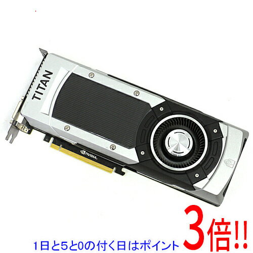 【1日と5.0のつく日、18日はポイント3倍！】【中古】グラフィックボード GeForce GTX TITAN