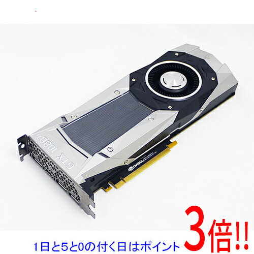 【1日と5.0のつく日、18日はポイント3倍！】【中古】グラフィックボード NVIDIA GTX 1080 Ti Founders Edition PCIExp 11GB