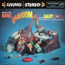 LIVING STEREO/Music for Bang, Baaroom and Harp