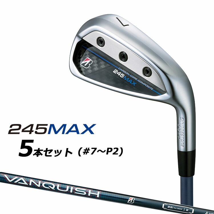 BRIDGESTONE - ブリヂストン ゴルフ 245MAX アイアン 5本セット (#7-9、P1、P2) 右用 VANQUISH BSi for MAX カーボンシャフト BRIDGESTONE GOLF 2024