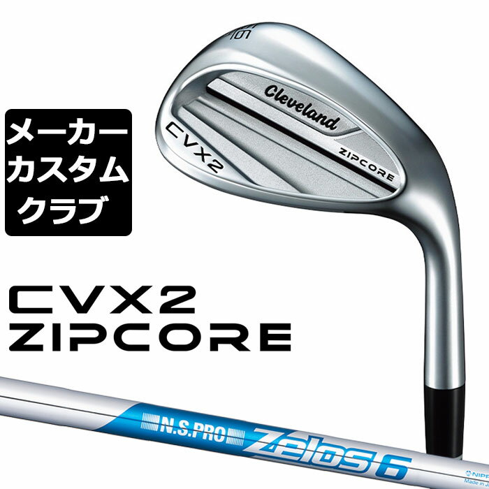 y[J[JX^zN[uh CVX 2 ZIPCORE Ep EFbW N.S.PRO ZELOS 6 X`[Vtg {Ki Cleveland Golf 2024 CVX2