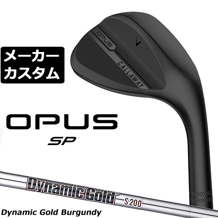 Rakuten - メーカーカスタムクラブ キャロウェイ OPUS SP ウェッジ ブラック 右用 Dynamic Gold Burgundy スチールシャフト 日本正規品 オーパス 2025 Callaway