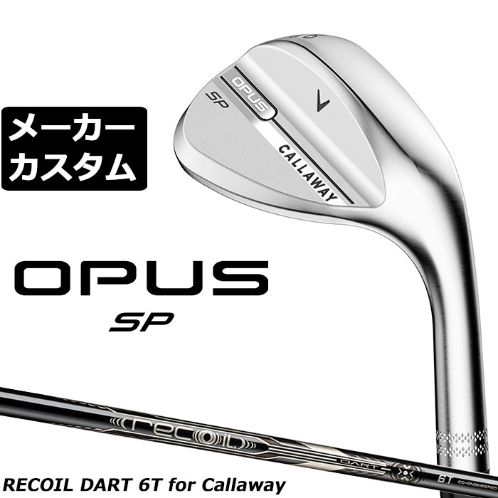 メーカーカスタムクラブ キャロウェイ OPUS SP ウェッジ クロム 右用 RECOIL DART 6T for CW カーボン..