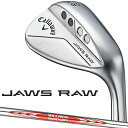 【あす楽可能】Callaway(キャロウェイ) JAWS RAW ウェッジ (クロム) N.S.PRO MODUS3 TOUR 115 スチールシャフト 日本正規品 2022モデル