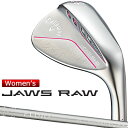 【あす楽可能】Callaway(キャロウェイ) レディース JAWS RAW ウェッジ (クロム) ELDIO 40 for Callaway [L]カーボンシャフト [日本正規品][2022モデル]