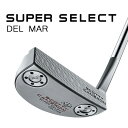 【あす楽可能】タイトリスト スコッティ キャメロン スーパーセレクト パター Titleist SCOTTY CAMERON SUPER SELECT PUTTERS 右用 デルマー Del Mar 日本正規品