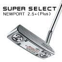 【あす楽可能】タイトリスト スコッティ キャメロン スーパーセレクト パター NEWPORT 2.5 PLUS 右用 日本正規品 Titleist SUPER SELECT ニューポート2.5 プラス 2023 CAMERON