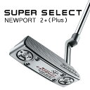 【あす楽可能】タイトリスト スコッティ キャメロン スーパーセレクト パター NEWPORT 2 PLUS 右用 日本正規品 Titleist SUPER SELECT ニューポート2 プラス 2023 CAMERON