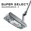 【あす楽可能】タイトリスト スコッティ キャメロン スーパーセレクト パター SQUAREBACK 2 右用 日本正規品 Titleist SUPER SELECT スクエアバック2 2023 CAMERON