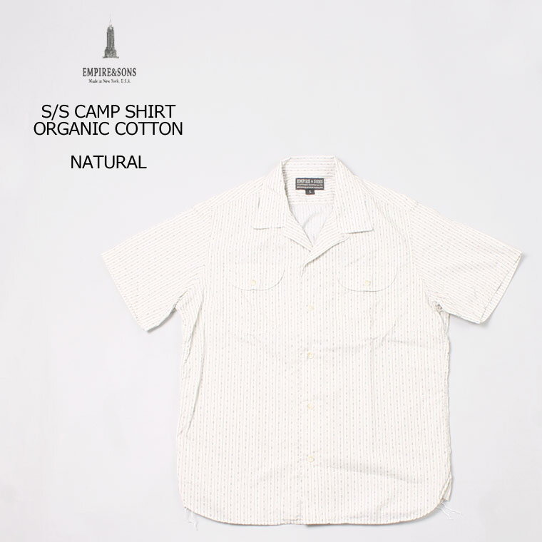 楽天ExplorerEMPIRE & SONS （エンパイア アンド サンズ） S/S CAMP SHIRT ORGANIC COTTON - NATURAL 半袖シャツ メンズ