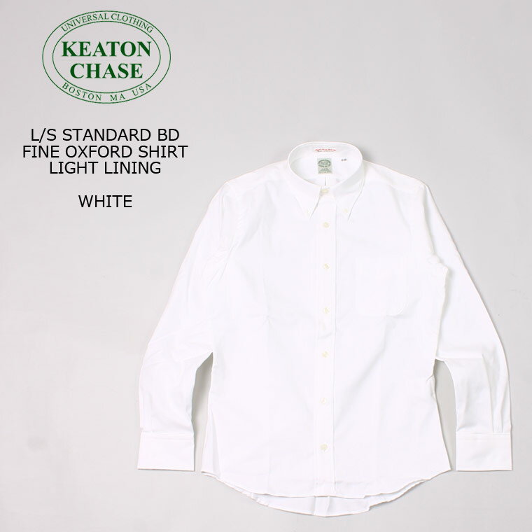 KEATON CHASE USA キートンチェイスUSA L/S STANDARD BD FINE OXFORD SHIRT LIGHT LINING - WHITE オックスフォードシャツ メンズ