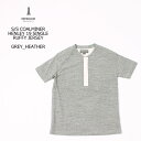 EMPIRE & SONS (エンパイア アンド サンズ) S/S COALMINER HENLEY 19 SINGLE RUFFY JERSEY - GREY HEATHER ヘンリーネックTシャツ メンズ’