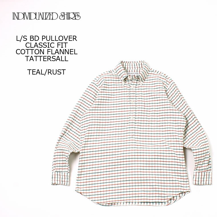 INDIVIDUALIZED SHIRTS (インディビジュアライズドシャツ) L/S BD PULLOVER CLASSIC FIT COTTON FLANNEL TATTERSALL - TEAL_RUST プルオーバーシャツ メンズ