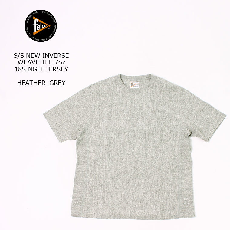 FELCO (フェルコ) S/S NEW INVERSE WEAVE TEE 7oz 18SINGLE JERSEY - HEATHER GREY Tシャツ メンズ アメカジ