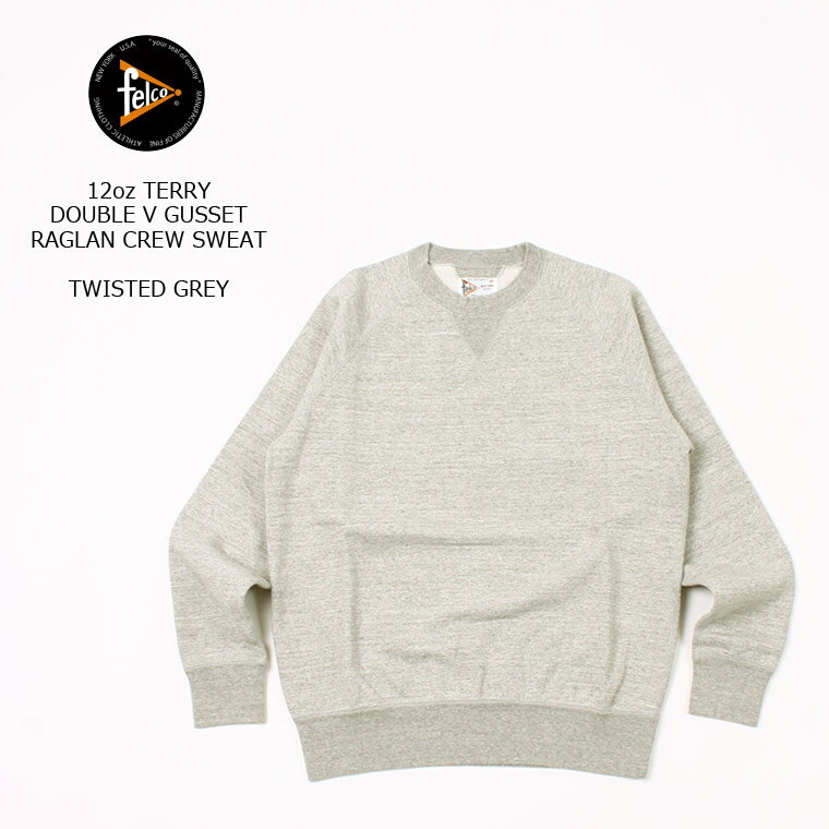 FELCO (フェルコ) 12oz TERRY DOUBLE V GUSSET RAGLAN CREW SWEAT - TWISTED GREY トレーナー メンズ