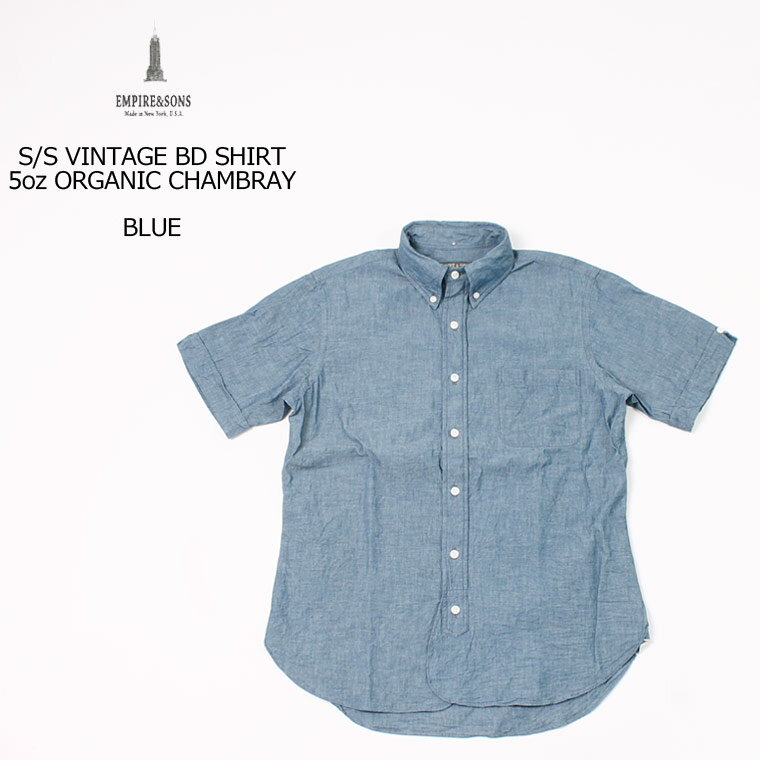 楽天ExplorerEMPIRE & SONS （エンパイア アンド サンズ） S/S VINTAGE BD SHIRT 5oz ORGANIC CHAMBRAY - BLUE 半袖シャツ メンズ