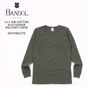 BANDOL (バンドール) 1×1 RIB COTTON 9/10 SLEEVE MILITARY CREW - ANTHRACITE ロンT メンズ