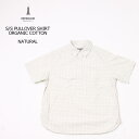 楽天ExplorerEMPIRE & SONS （エンパイア アンド サンズ） S/S PULLOVER SHIRT ORGANIC COTTON - NATURAL 半袖シャツ メンズ