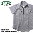 『KEY INDUSTRIES INC / キー インダストリーズ インク』KEY5703 HICKORY STRIPE SHORT SLEEVE ZIP LOGGER SHIRT / ヒッコリーストライプ半袖シャツ -全1色- /ハーフジップ/デニム/ペン挿し/フラップポケット/ダブルニードルステッチ/9オンス KEY5703