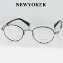 メガネフレーム ニューヨーカー ピュアチタン N6224 SA1S3 48サイズ オーバル ユニセックス 男女兼用 NEWYORKER 伊達メガネ 眼鏡 PCメガネ ブルーライトカット 度付き対応可 日本製 国内正規品 送料無料