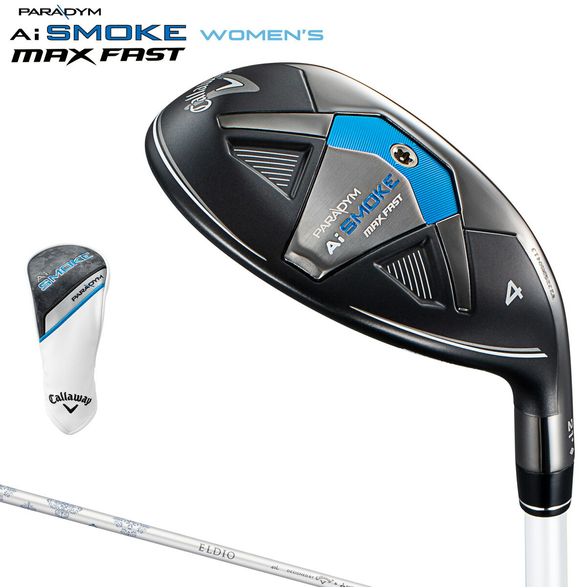 Callaway キャロウェイ日本正規品 PARADYM Ai SMOKE MAX FAST WOMENS パラダイム エーアイ スモーク マックスファスト ウィメンズ ユーティリティ 2024新製品 ELDIO 40 for Callawayカーボンシャフト 【当店在庫品】