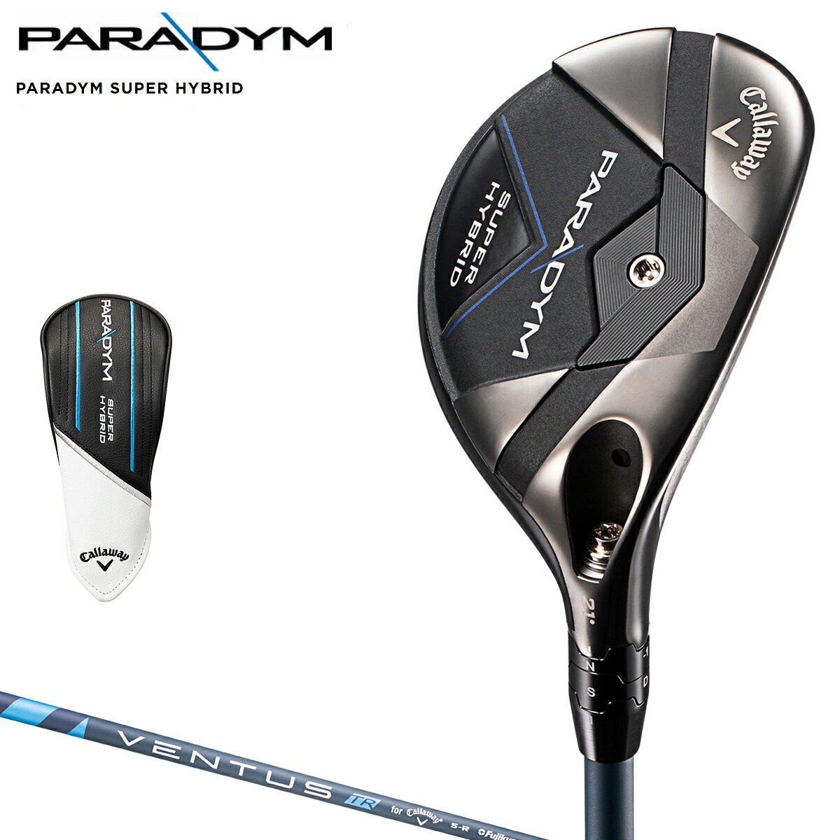 Callaway キャロウェイ 日本正規品 PARADYM SUPER HYBRID パラダイム スーパー ハイブリッド チタン ユーティリティ 2023モデル VENTUS TR5 for Callawayカーボンシャフト 