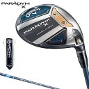 Callaway キャロウェイ日本正規品 PARADYM X パラダイム エックス フェアウェイウッド 2023モデル VENTUS TR5 for Callawayカーボンシャフト 【当店在庫品】