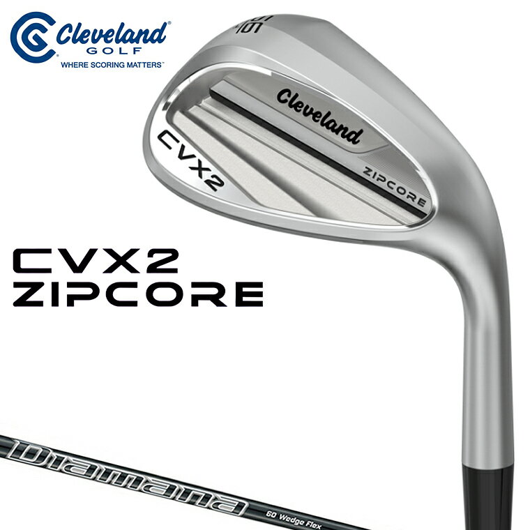 Cleveland クリーブランド日本正規品 CVX2 ZIPCORE キャビティバックウェッジ 2024新製品 Diamana for CGIIカーボンシャフト 