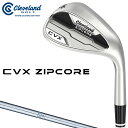 【3/10 24H限定 エントリーで最大P10倍キャンペーン！】 Cleveland クリーブランド日本正規品 CVX ZIPCORE キャビティバックウェッジ 2023モデル NSPRO950GHスチールシャフト 【あす楽対応】