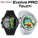 ShotNavi ショットナビ 正規品 Evolve PRO Touch エボルブプロタッチ GPS watch ゴルフナビ ウォッチ 2023モデル 「 腕時計型GPS距離測定器 」 