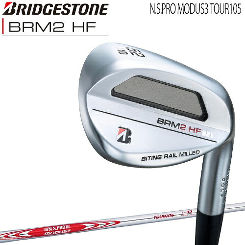 ブリヂストンゴルフBシリーズ BRM2 HF ウェッジN.S.PRO MODUS3 TOUR105 スチールシャフト「BRIDGESTONE GOLF B Series BRM2HF Wedge」【あす楽対応】2023年モデル日本正規品