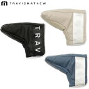 トラヴィスマシューキャロウェイ ゴルフRTM ブレードパターカバー ゴルフ アクセサリー「TRAVISMATHEW 7AL921」2025年春夏モデル日本正規品