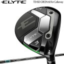 キャロウェイ ゴルフエリート フェアウェイウッドTENSEI GREEN 60 for Callawa カーボンシャフト「CALLAWAY ELYTE FAIRWAY WOOD」【あす楽対応】2025年モデル日本正規品