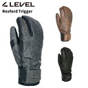 LEVEL レベル グローブ REXFORD TRIGGER 24-25モデル スキー スノーボード トリガー ミトン 三本指 Mensサイズ