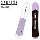 SABRINA サブリナ スノーボード 板 TRACKER 24-25 レディース 女性用