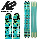 K2 ケーツー スキー板 OMEN 85 W 板単品 24-25 モデル レディース