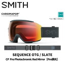 SMITH スミス ゴーグル SEQUENCE OTG / SLATE / CP PRO PHOTOCHROMIC RED MIRROR 25-26 モデル