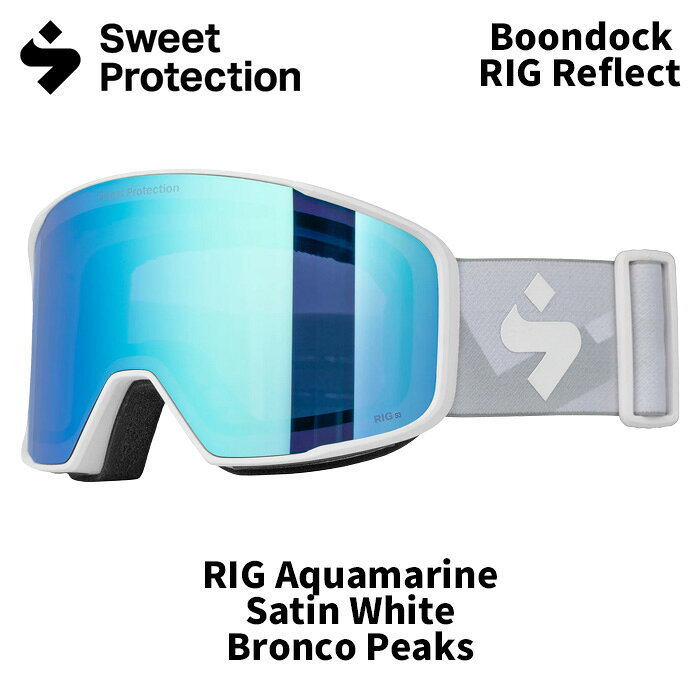 SWEET PROTECTION スウィートプロテクション ゴーグル Boondock RIG Reflect/RIG Aqua./SatinWhite/BroncP 25-26モデル