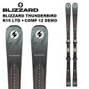 BLIZZARD ブリザード スキー板 BLIZZARD THUNDERBIRD R15 LTD +COMP 12 DEMO ビンディングセット 25-26 モ...