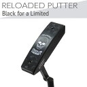 【ふるさと納税】ゴルフクラブ RELOADED PUTTER Black for a Limited パター スチール装着モデル ※2024年6月上旬以降に順次...