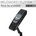25位! 口コミ数「0件」評価「0」EO64_ゴルフクラブ　RELOADED PUTTER Black for a Limited パター カーボン装着モデル | ゴルフ DO･･･ 
