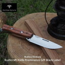 【ふるさと納税】Bushcraft Knife Prominence ブッシュクラフトナイフ MH-001 Gift Black Label 右利き用 薪割り バドニング フェザリング フルタング サバイバルナイフ キャンプ用品 アウトド…