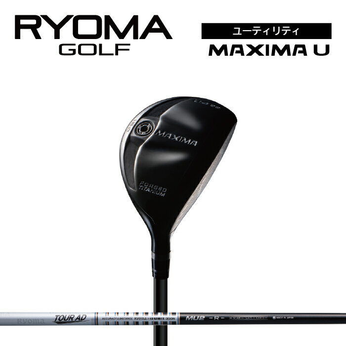 【ふるさと納税】リョーマユーティリティ 「MAXIMA U」 TourADシャフト リョーマゴルフ ゴルフクラブ