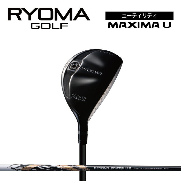 12位! 口コミ数「0件」評価「0」リョーマユーティリティ 「MAXIMA U」 BEYOND POWERシャフト RYOMA GOLF ゴルフクラブ