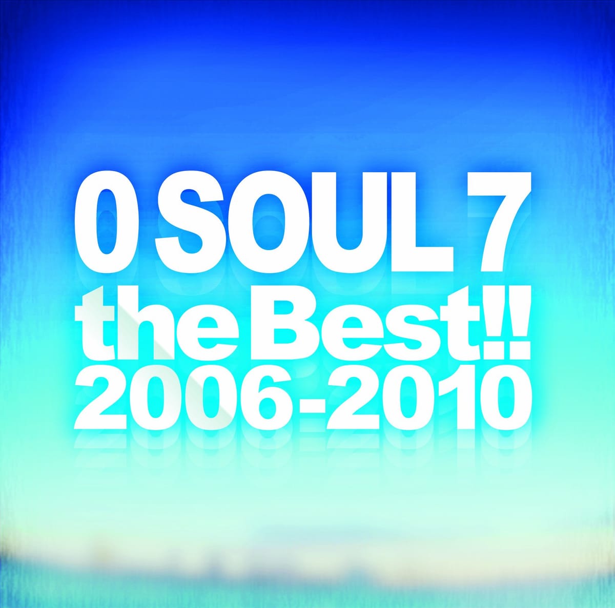 0 SOUL 7 the Best! ! 2006-2010 (ʏ)